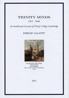 Trinity Minds 1317-1945: An Intellectual Account of Trinity College Cambridge