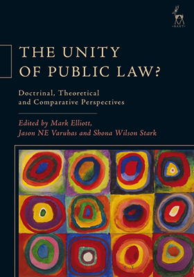 The Unity of Public Law? Doctrinal, Theoretical and Comparative Perspectives
