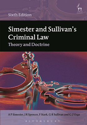 Simester and Sullivan's Criminal Law: Theory and Doctrine 6th edition